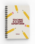 Teaching is a Quiet Superpower Lined Notebook