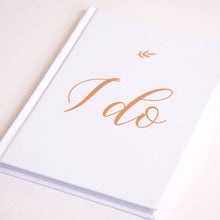 Load image into Gallery viewer, &quot;I Do&quot; Wedding Planner with Rose Gold Foil
