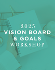 2025 Goals & Vision Board Workshop