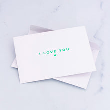 Load image into Gallery viewer, I Love You Greeting Card
