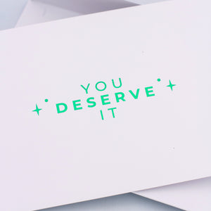 You Deserve It Greeting Card