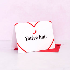 "You're Hot" Greeting Card