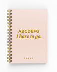 ABCDEFG I Have To Go Foil Undated Planner