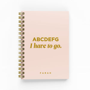 ABCDEFG I Have To Go Foil Lined Notebook – By Lana Yassine