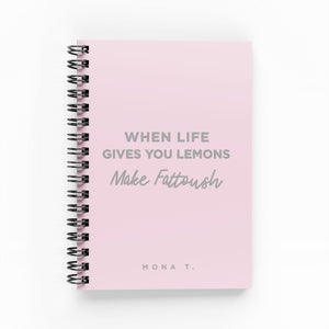When Life Gives You Lemons Make Fattoush Foil Lined Notebook