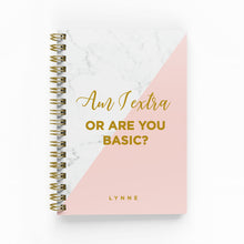 Load image into Gallery viewer, Am I Extra or Are You Basic? Foil Lined Notebook
