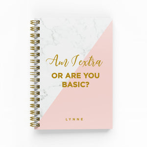 Am I Extra or Are You Basic? Foil Lined Notebook