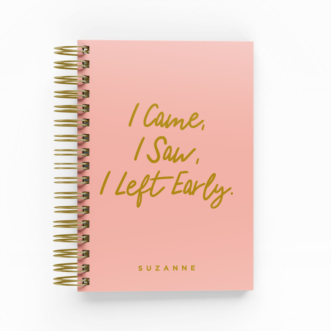 I Came, I Saw, I Left Early Foil Daily Planner