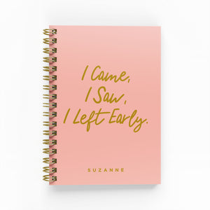 I Came, I Saw, I Left Early Foil Lined Notebook