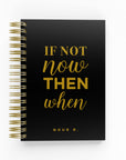 If Not Now Then When Foil Daily Planner