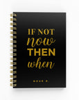 If Not Now Then When Foil Weekly Planner