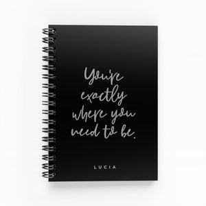 You’re Exactly Where You Need To Be Foil Lined Notebook