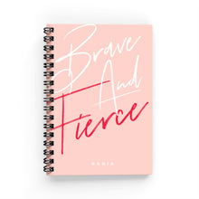 Load image into Gallery viewer, Brave &amp; Fierce Lined Notebook - By Lana Yassine
