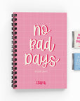 No Bad Days Lined Notebook | The Secret Society