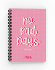 No Bad Days Lined Notebook | The Secret Society