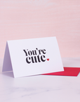 "You're Cute" Mini Greeting Card